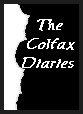 [http://www.fortunecity.com/meltingpot/arkansas/1023/index2.html 'Colfax Diaries with all the original letters']