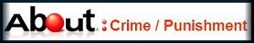 [About.Com Crime/Punishment]