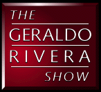 [The Geraldo Rivera Show Discussion Forum]