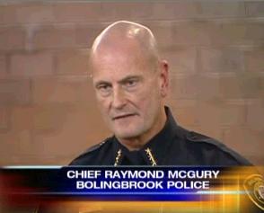 [Bolingbrook Police Chief, Raymond McGury]