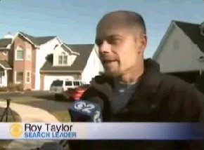 [Friend, Rod Taylor searching for missing Stacy Peterson 'Search leader Roy Taylor said 'I'm kind of in awe. Like I said yesterday, I'm blown away by the fact that he hasn't shown up or tried to help. Even if she did leave him, he has to clear his image right now and he's done nothing to do that.'- Screen capture from http://cbs2chicago.com/]