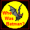 [Who the hell was Batman?]
