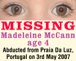 [Madeleine was abducted on 3rd May 2007 in Praia da Luz, Portugal, 9 days before her 4th birthday]